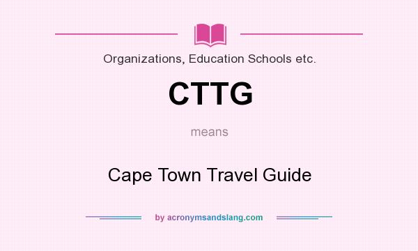 What does CTTG mean? It stands for Cape Town Travel Guide