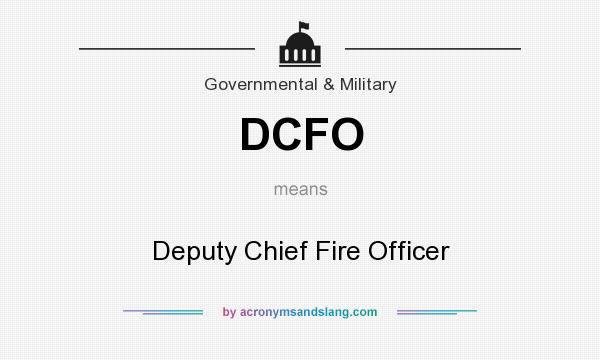 What does DCFO mean? It stands for Deputy Chief Fire Officer