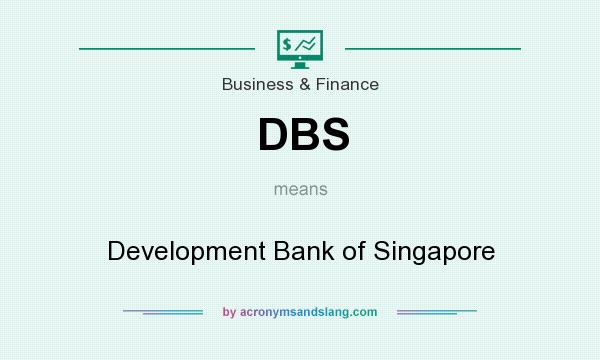 What does DBS mean? It stands for Development Bank of Singapore