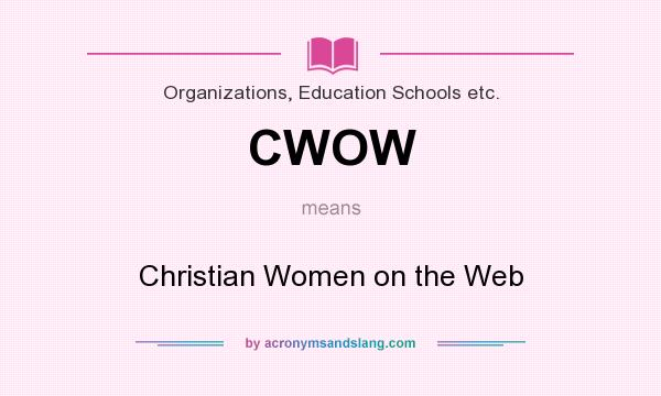 What does CWOW mean? It stands for Christian Women on the Web
