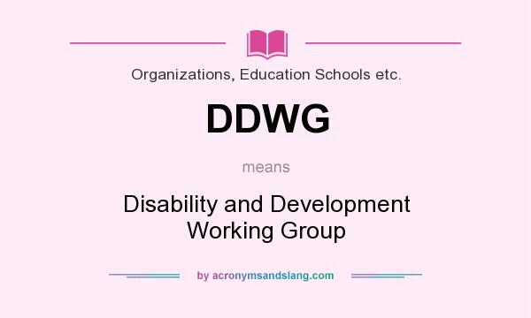 What does DDWG mean? It stands for Disability and Development Working Group