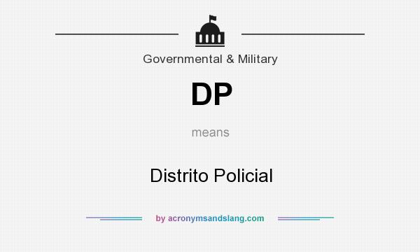 What does DP mean? It stands for Distrito Policial