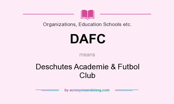 What does DAFC mean? It stands for Deschutes Academie & Futbol Club