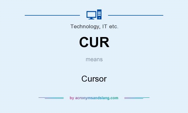 What does CUR mean? It stands for Cursor