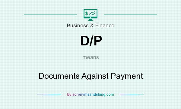 What does D/P mean? It stands for Documents Against Payment
