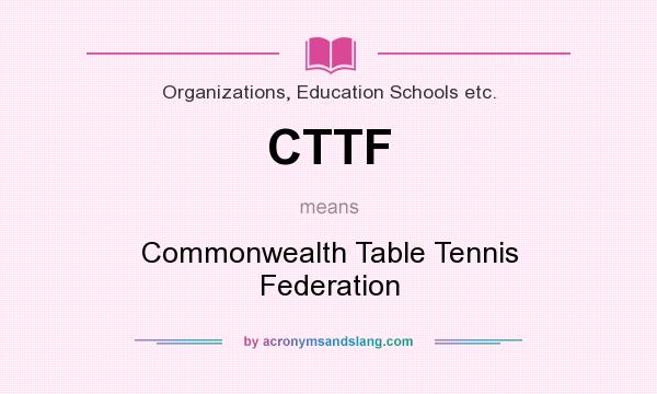 What does CTTF mean? It stands for Commonwealth Table Tennis Federation