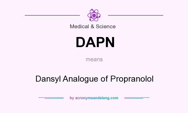 What does DAPN mean? It stands for Dansyl Analogue of Propranolol