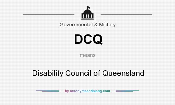 What does DCQ mean? It stands for Disability Council of Queensland
