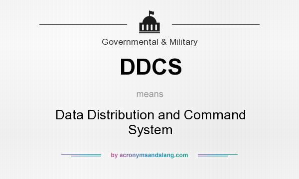 What does DDCS mean? It stands for Data Distribution and Command System