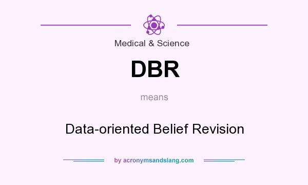 What does DBR mean? It stands for Data-oriented Belief Revision
