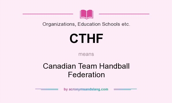 What does CTHF mean? It stands for Canadian Team Handball Federation