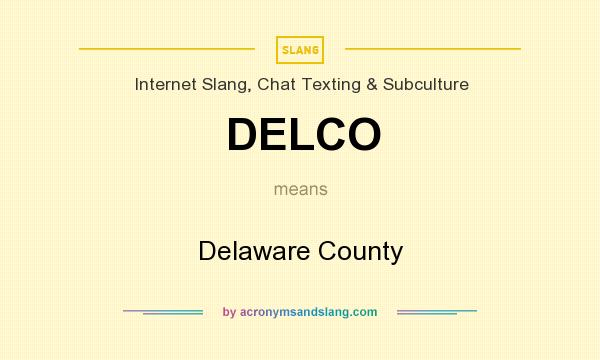 What does DELCO mean? It stands for Delaware County
