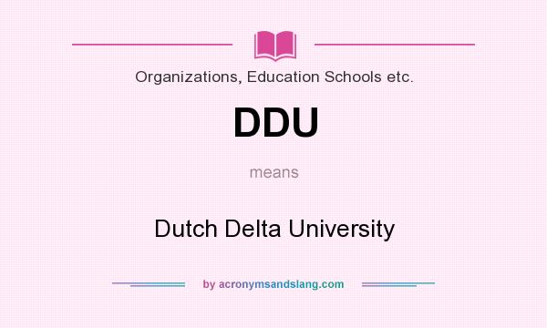 What does DDU mean? It stands for Dutch Delta University