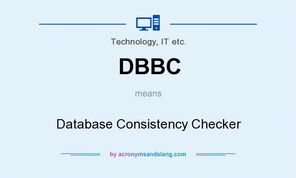 What does DBBC mean? It stands for Database Consistency Checker