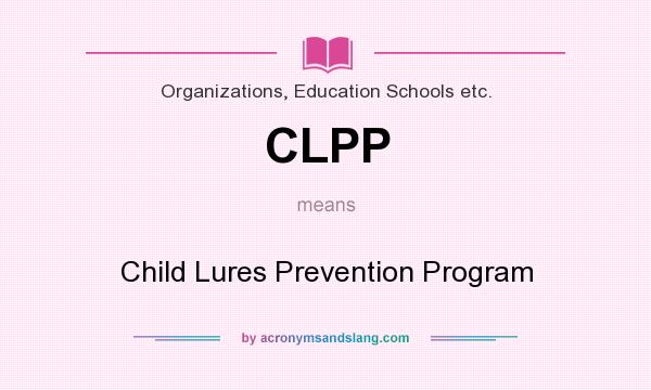 What does CLPP mean? It stands for Child Lures Prevention Program