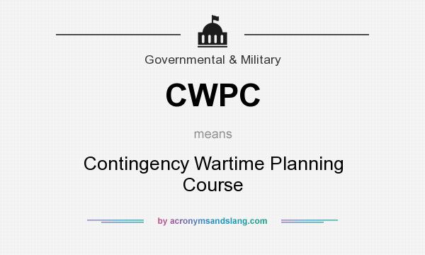 What does CWPC mean? It stands for Contingency Wartime Planning Course