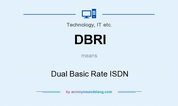 What does DBRI mean? It stands for Dual Basic Rate ISDN