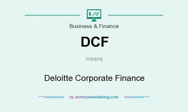 What does DCF mean? It stands for Deloitte Corporate Finance
