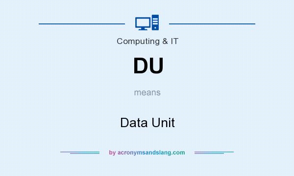 What does DU mean? It stands for Data Unit