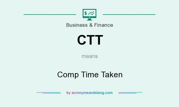 What does CTT mean? It stands for Comp Time Taken