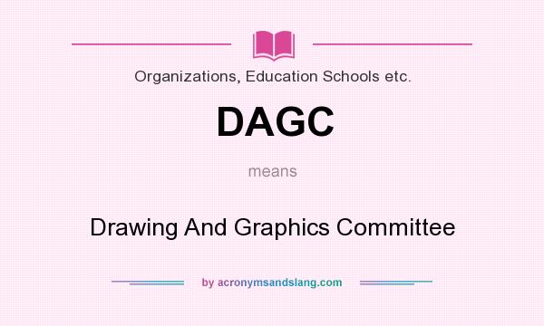 What does DAGC mean? It stands for Drawing And Graphics Committee