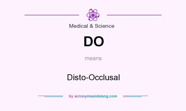 What does DO mean? It stands for Disto-Occlusal