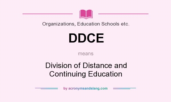 What does DDCE mean? It stands for Division of Distance and Continuing Education