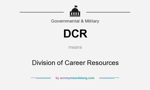 What does DCR mean? It stands for Division of Career Resources
