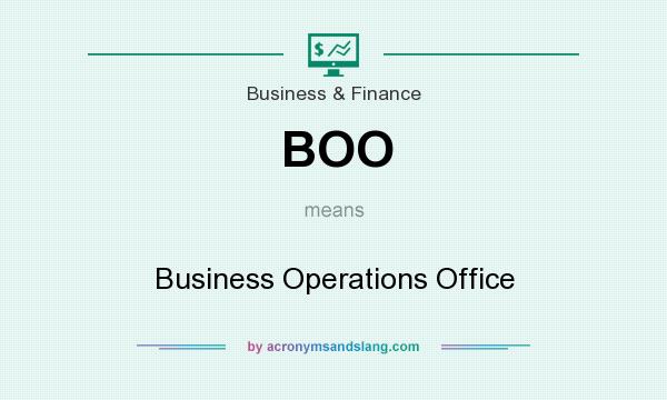 What does BOO mean? It stands for Business Operations Office