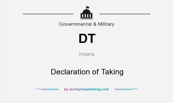 What does DT mean? It stands for Declaration of Taking