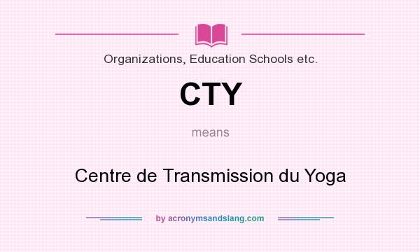 What does CTY mean? It stands for Centre de Transmission du Yoga