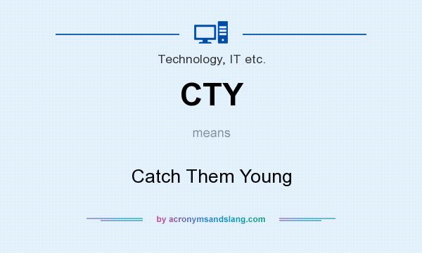 What does CTY mean? It stands for Catch Them Young