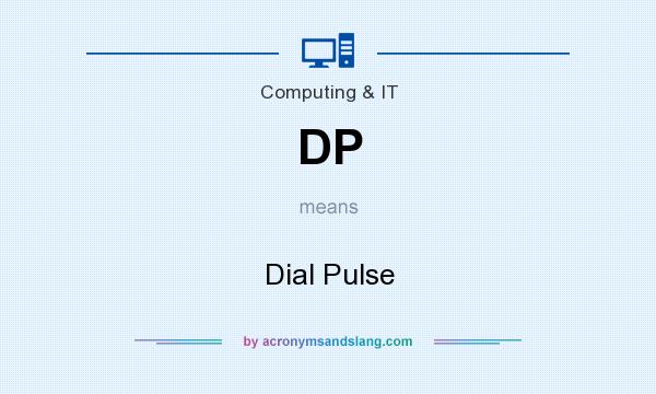 What does DP mean? It stands for Dial Pulse
