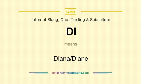 What does DI mean? It stands for Diana/Diane