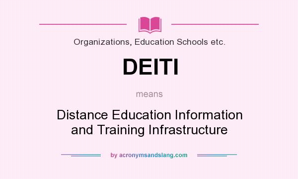 What does DEITI mean? It stands for Distance Education Information and Training Infrastructure