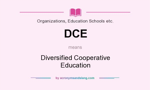 What does DCE mean? It stands for Diversified Cooperative Education