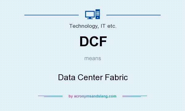 What does DCF mean? It stands for Data Center Fabric