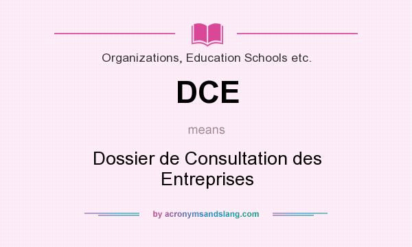 What does DCE mean? It stands for Dossier de Consultation des Entreprises