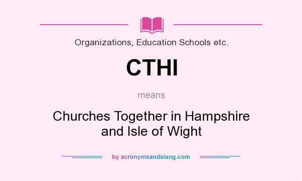 What does CTHI mean? It stands for Churches Together in Hampshire and Isle of Wight