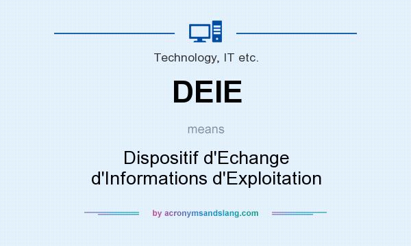 What does DEIE mean? It stands for Dispositif d`Echange d`Informations d`Exploitation