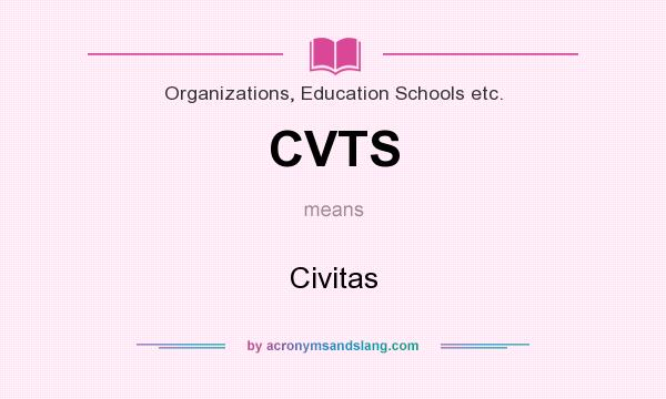 What does CVTS mean? It stands for Civitas