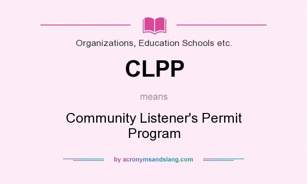 What does CLPP mean? It stands for Community Listener`s Permit Program