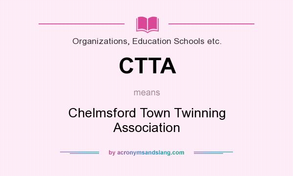 What does CTTA mean? It stands for Chelmsford Town Twinning Association