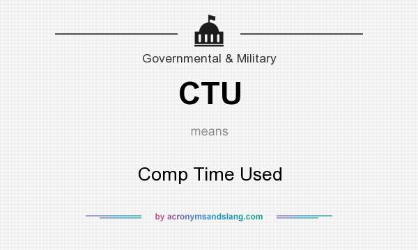 What does CTU mean? It stands for Comp Time Used