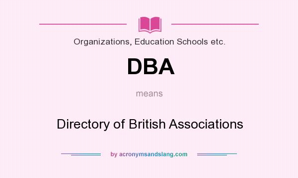 What does DBA mean? It stands for Directory of British Associations