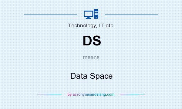 What does DS mean? It stands for Data Space