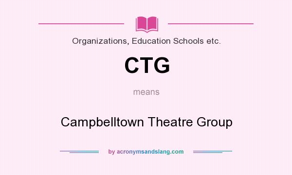 What does CTG mean? It stands for Campbelltown Theatre Group