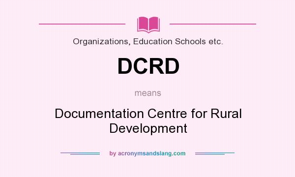 What does DCRD mean? It stands for Documentation Centre for Rural Development