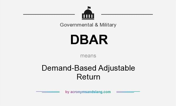 What does DBAR mean? It stands for Demand-Based Adjustable Return