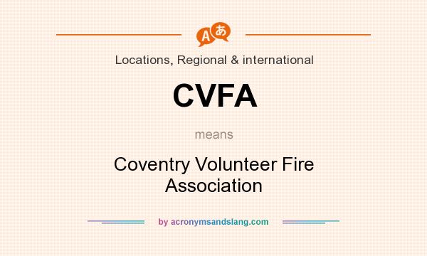 What does CVFA mean? It stands for Coventry Volunteer Fire Association